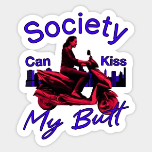 Society Can Kiss My Butt Sticker